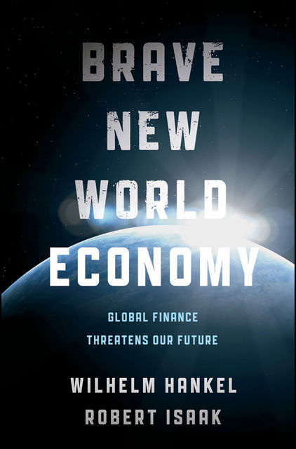 Brave New World Economy, Robert Isaak, Wilhelm Hankel