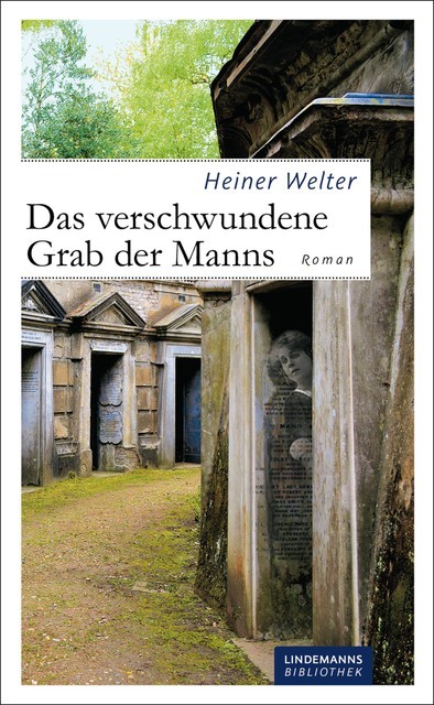 Das verschwundene Grab der Manns, Heiner Welter