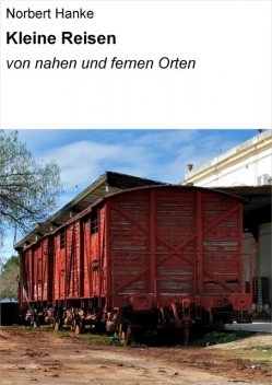 Kleine Reisen, Norbert Hanke