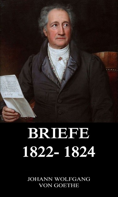 Briefe 1822 – 1824, Johann Wolfgang von Goethe
