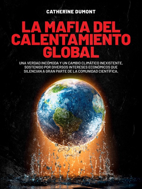 La mafia del Calentamiento Global, Catherine Dumont