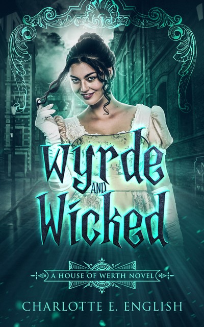 Wyrde and Wicked, Charlotte E. English
