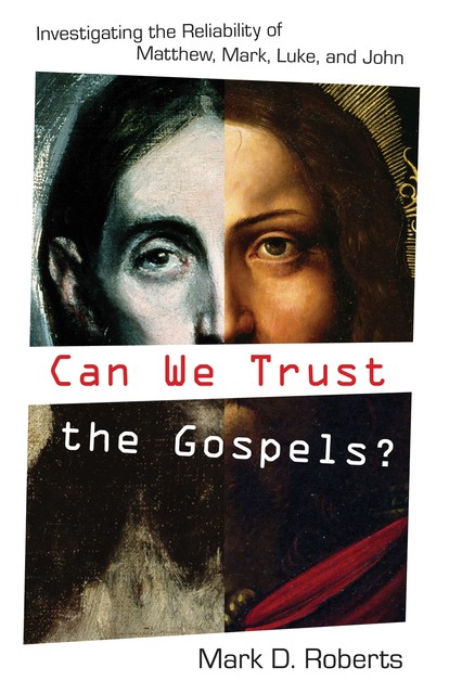 Can We Trust the Gospels, Mark Roberts