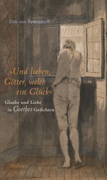 «Und lieben, Götter, welch ein Glück», Dirk von Petersdorff