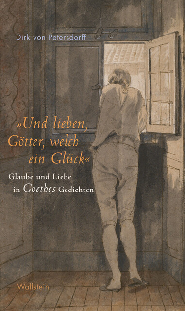 «Und lieben, Götter, welch ein Glück», Dirk von Petersdorff