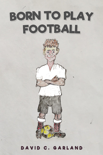 Born to Play Football, David Garland