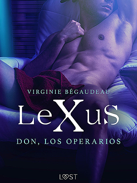 LeXuS: Don, Los Operarios, Virginie Bégaudeau
