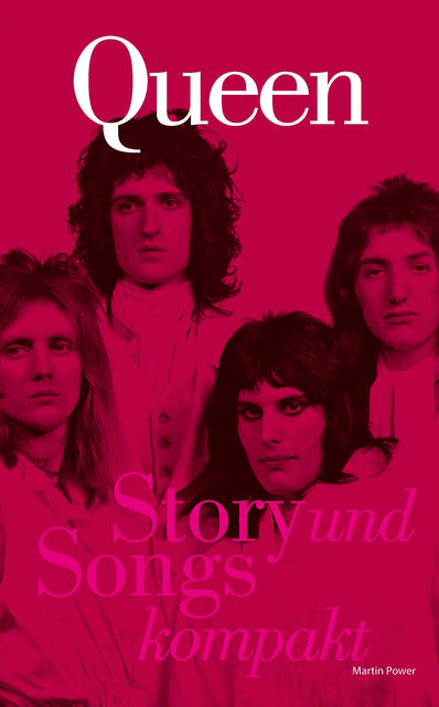 Queen: Story und Songs Kompakt, Martin Power