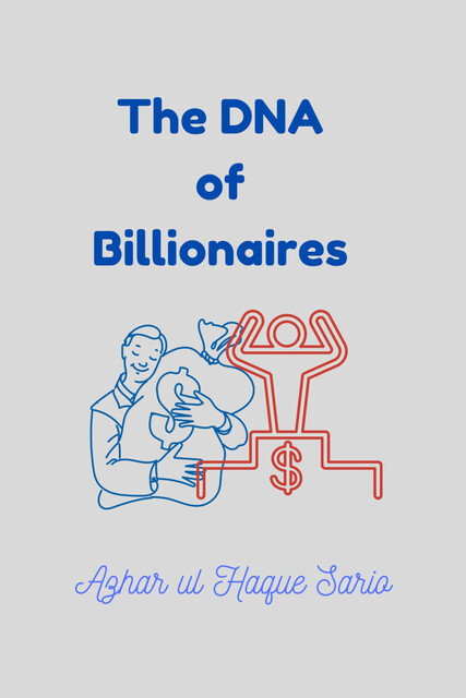 The DNA of Billionaires, Azhar ul Haque Sario