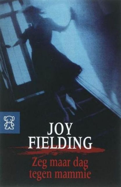 Zeg maar dag tegen mammie, Joy Fielding