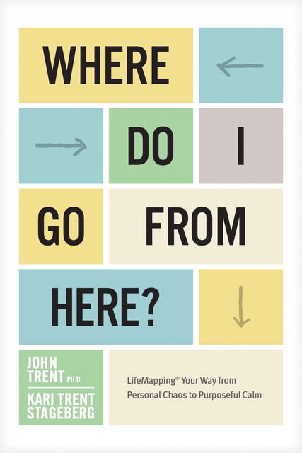 Where Do I Go from Here, Kari Trent Stageberg, John Trent Ph.D.