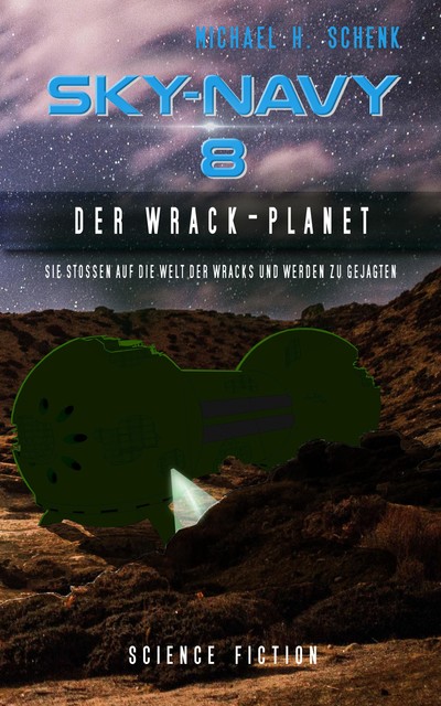 Sky-Navy 08 – Der Wrack-Planet, Michael Schenk