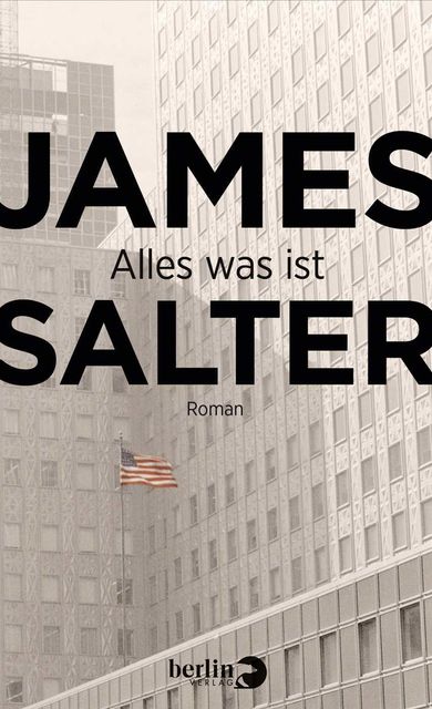 Alles, was ist: Roman (German Edition), James Salter