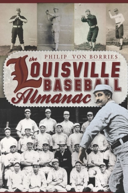 Louisville Baseball Almanac, Philip Von Borries