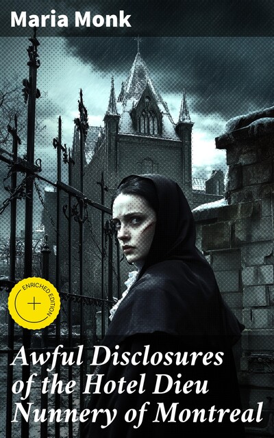 Awful Disclosures of the Hotel Dieu Nunnery of Montreal, Maria Monk