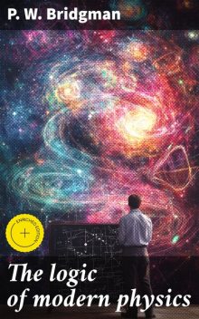 The logic of modern physics, P.W. Bridgman