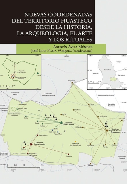Nuevas coordenadas del territorio huasteco desde la historia, la arqueología, el arte y los rituales.epub, Agustín Ávila Méndez, José Luis Plata Vázquez