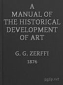A Manual of the Historical Development of Art Pre-Historic—Ancient—Classic—Early Christian; with Special Reference to Architecture, Sculpture, Painting, and Ornamentation, G.G. Zerffi
