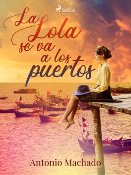 La Lola se va a los puertos, Antonio Machado