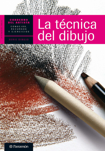 Cuaderno del artista. La técnica del dibujo, Equipo Parramón Paidotribo