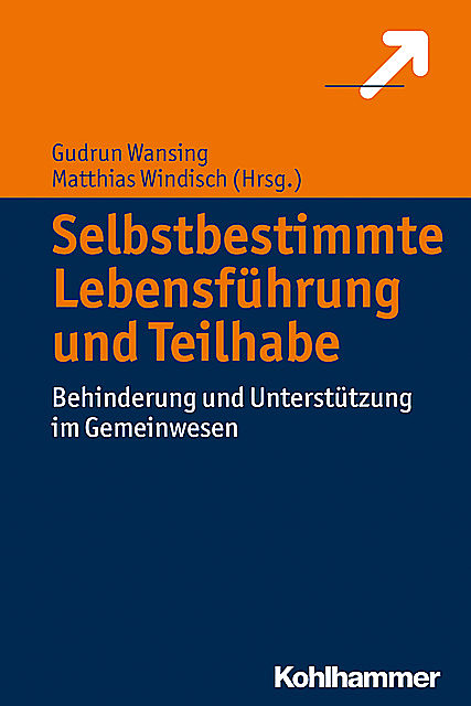 Selbstbestimmte Lebensführung und Teilhabe, Matthias Windisch, Gudrun Wansing