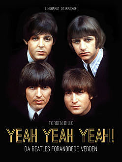 Yeah, Yeah, Yeah! Da Beatles forandrede verden, Torben Bille
