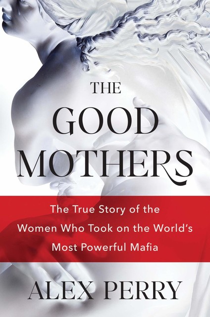 The Good Mothers, Alex Perry