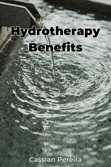 Hydrotherapy Benefits, Cassian Pereira