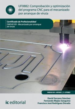 Comprobación y optimización del programa cnc para el mecanizado por arranque de viruta. FMEH0109, David Martín Sánchez, Fernando Mejías Sanguino, Francisco José Rodríguez Dorado