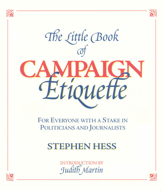 The Little Book of Campaign Etiquette, Stephen Hess