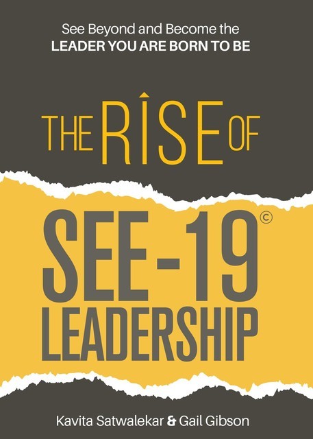 The Rise of SEE-19© Leadership, Gail Gibson, Kavita Satwalekar