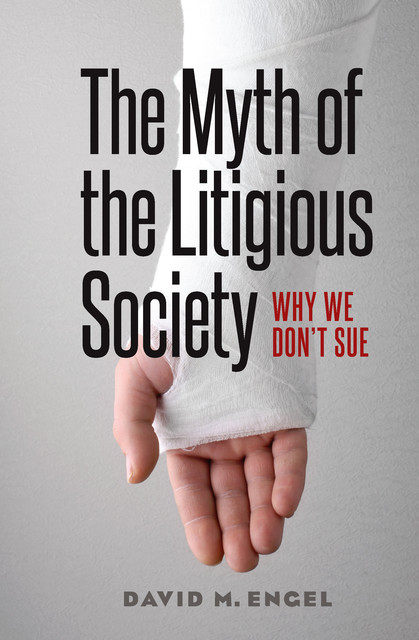 The Myth of the Litigious Society, David Engel