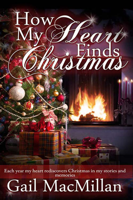 How My Heart Finds Christmas, Gail MacMillan