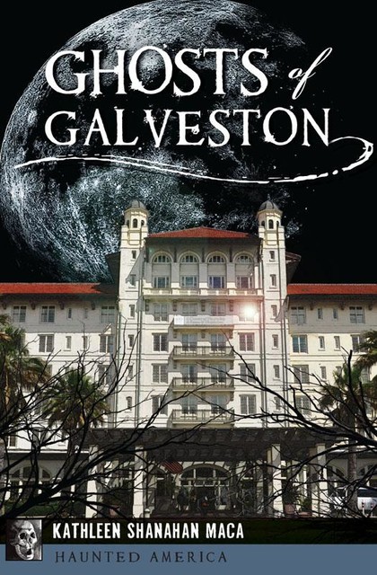 Ghosts of Galveston, Kathleen Shanahan Maca