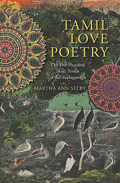 Tamil Love Poetry, Translated by, edited by Martha Ann Selby