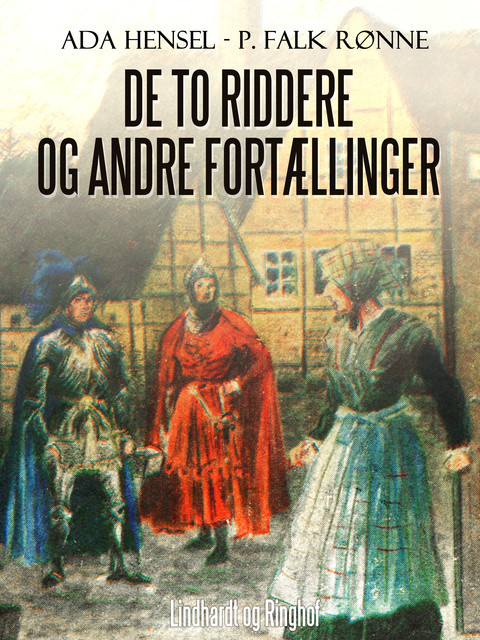 De to riddere og andre fortællinger, Ada Hensel, P. Falk Rønne