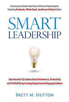 Smart Leadership, Brett M Hutton