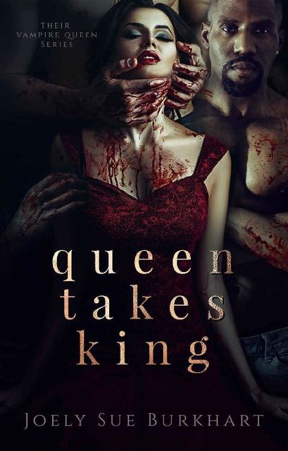 Queen Takes King (Their Vampire Queen Book 2), Joely Sue Burkhart