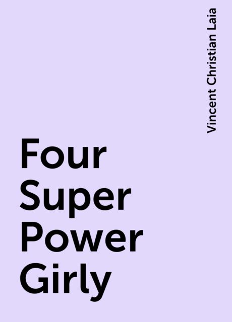 Four Super Power Girly, Vincent Christian Laia
