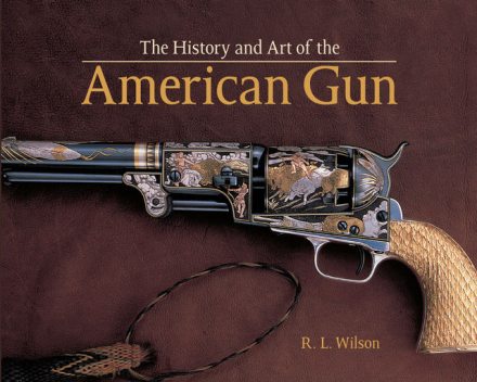 The History and Art of the American Gun, Robert Wilson