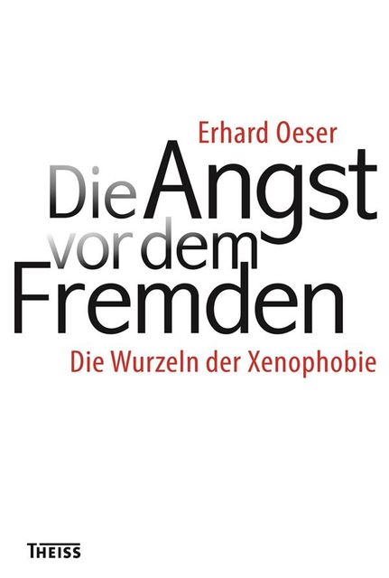Die Angst vor dem Fremden, Erhard Oeser