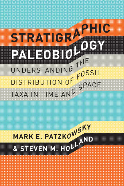 Stratigraphic Paleobiology, Mark E. Patzkowsky