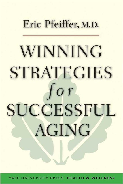 Winning Strategies for Successful Aging, Eric Pfeiffer