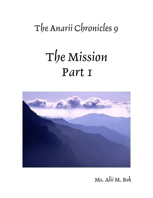 The Anarii Chronicles 9 – The Mission – Part 1, Alii M.Bek