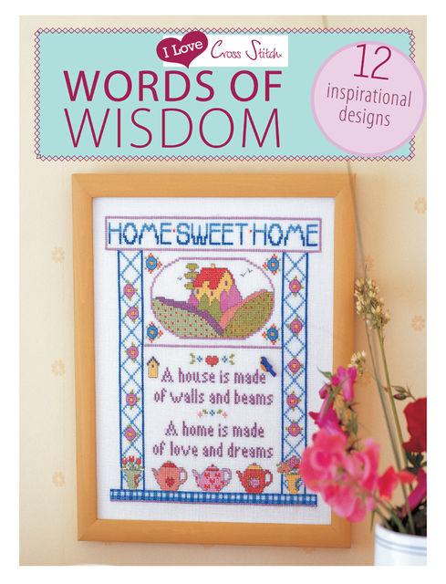 I Love Cross Stitch Words of Wisdom, Various contributors