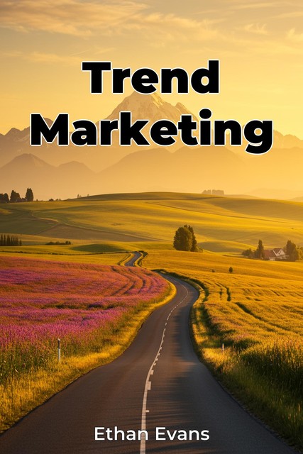 Trend Marketing, Ethan Evans