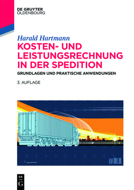 Kosten- und Leistungsrechnung in der Spedition, Harald Hartmann