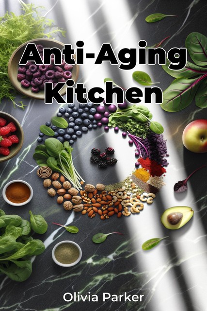 Anti-Aging Kitchen, Olivia Parker