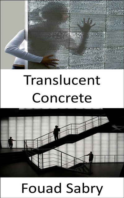 Translucent Concrete, Fouad Sabry