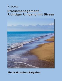 Stressmanagement - Richtiger Umgang mit Stress, H. Doose